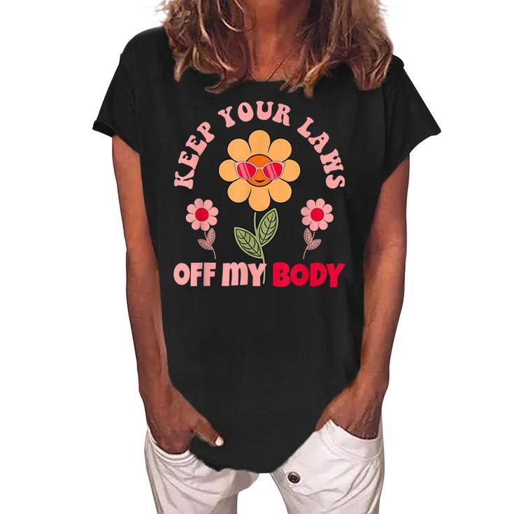 Keep Your Laws Off My Body Pro Choice Feminist Abortion  V2 Women's Loosen Crew Neck Short Sleeve T-Shirt