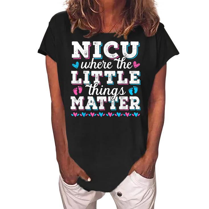 Little Things Matter Neonatal Intensive Care Nicu Nurse  Women's Loosen Crew Neck Short Sleeve T-Shirt