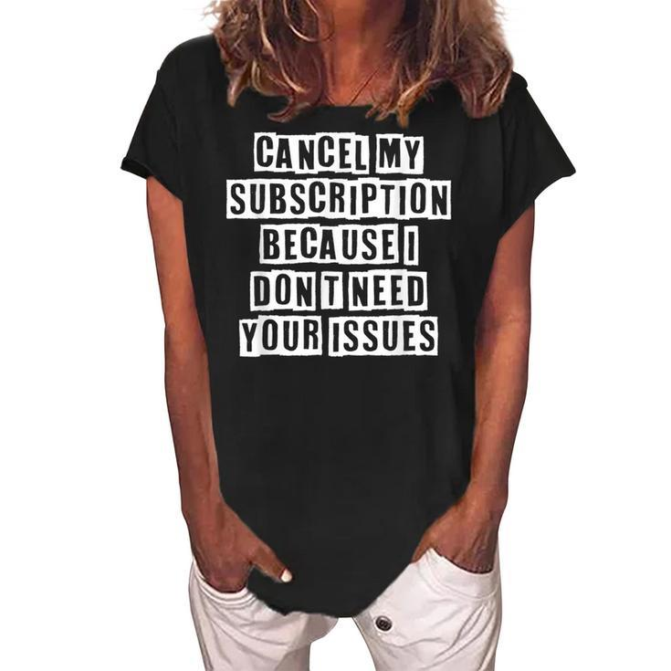 Lovely Funny Cool Sarcastic Cancel My Subscription Because I  Women's Loosen Crew Neck Short Sleeve T-Shirt