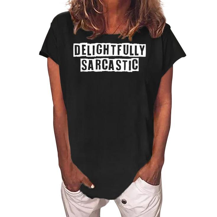 Lovely Funny Cool Sarcastic Delightfully Sarcastic  Women's Loosen Crew Neck Short Sleeve T-Shirt
