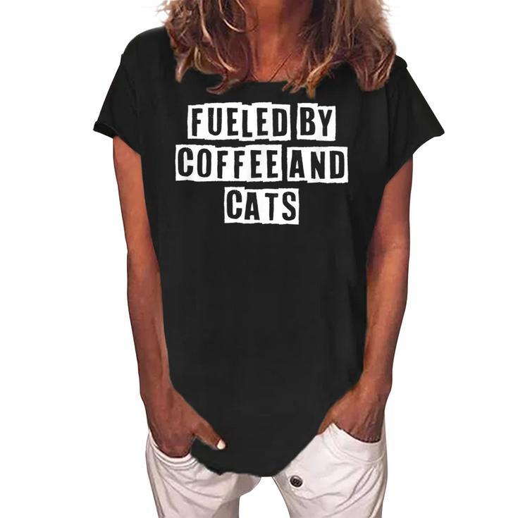 Lovely Funny Cool Sarcastic Fueled By Coffee And Cats  Women's Loosen Crew Neck Short Sleeve T-Shirt