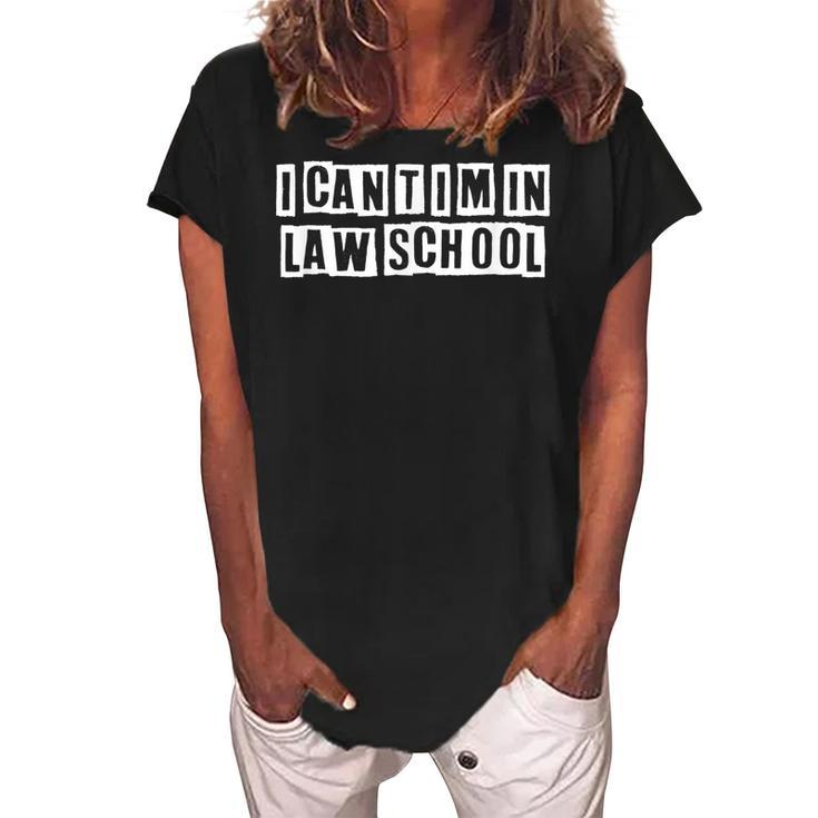 Lovely Funny Cool Sarcastic I Cant Im In Law School  Women's Loosen Crew Neck Short Sleeve T-Shirt