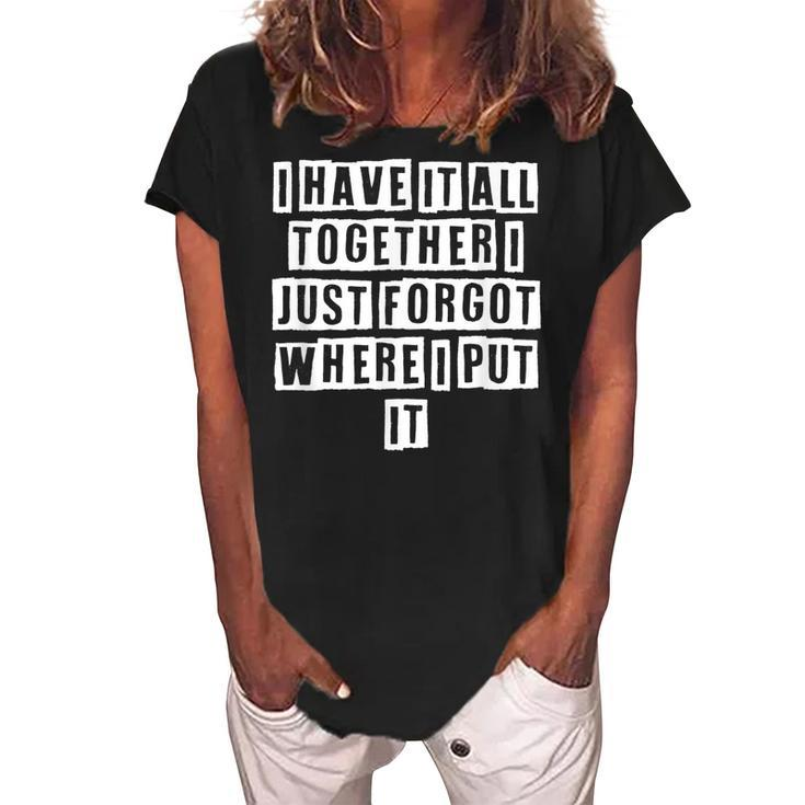 Lovely Funny Cool Sarcastic I Have It All Together I Just  Women's Loosen Crew Neck Short Sleeve T-Shirt