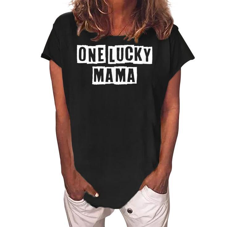 Lovely Funny Cool Sarcastic One Lucky Mama  Women's Loosen Crew Neck Short Sleeve T-Shirt