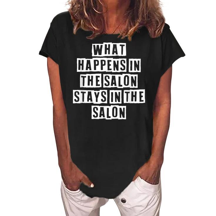 Lovely Funny Cool Sarcastic What Happens In The Salon Stays  Women's Loosen Crew Neck Short Sleeve T-Shirt