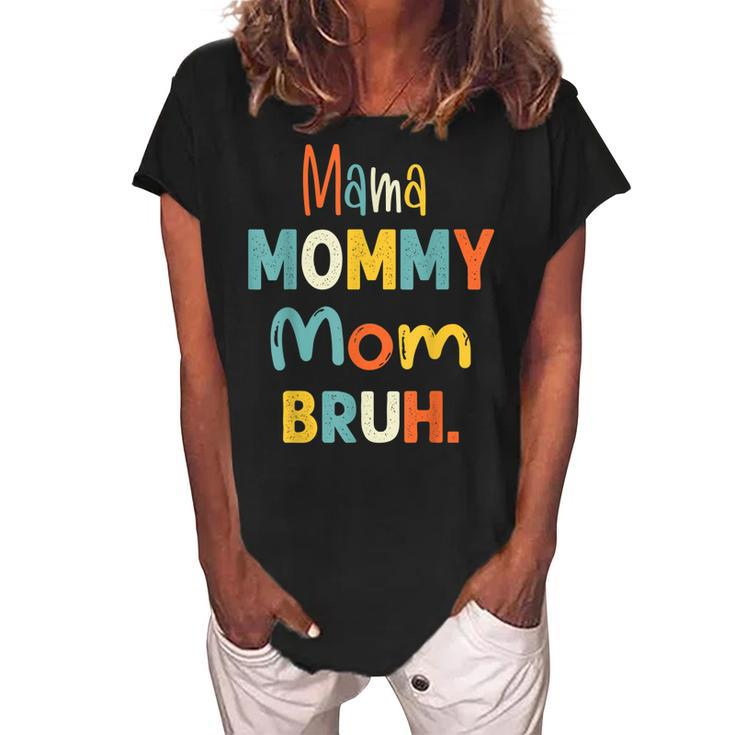 Mama Mommy Mom Bruh  Funny Mothers Day Gifts For Mom  Women's Loosen Crew Neck Short Sleeve T-Shirt