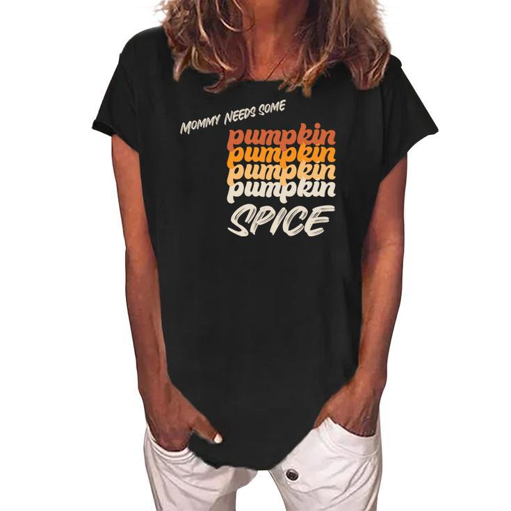 Mommy Needs Some Pumpkin Spice Fall Women's Loosen Crew Neck Short Sleeve T-Shirt