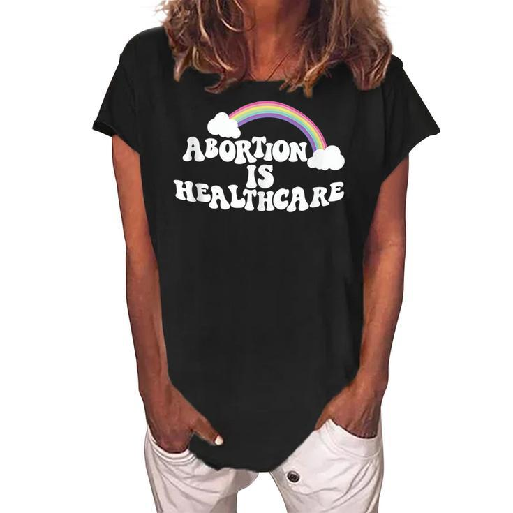 My Body My Choice - Pro Choice Abortion Is Healthcare  Women's Loosen Crew Neck Short Sleeve T-Shirt