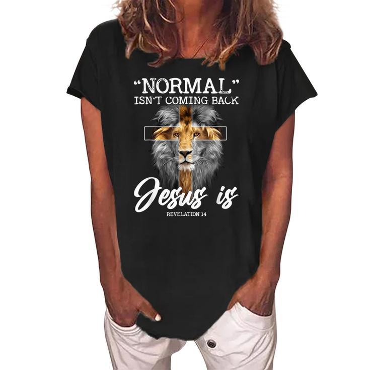 Normal Isnt Coming Back But Jesus Is Revelation Cross  Women's Loosen Crew Neck Short Sleeve T-Shirt