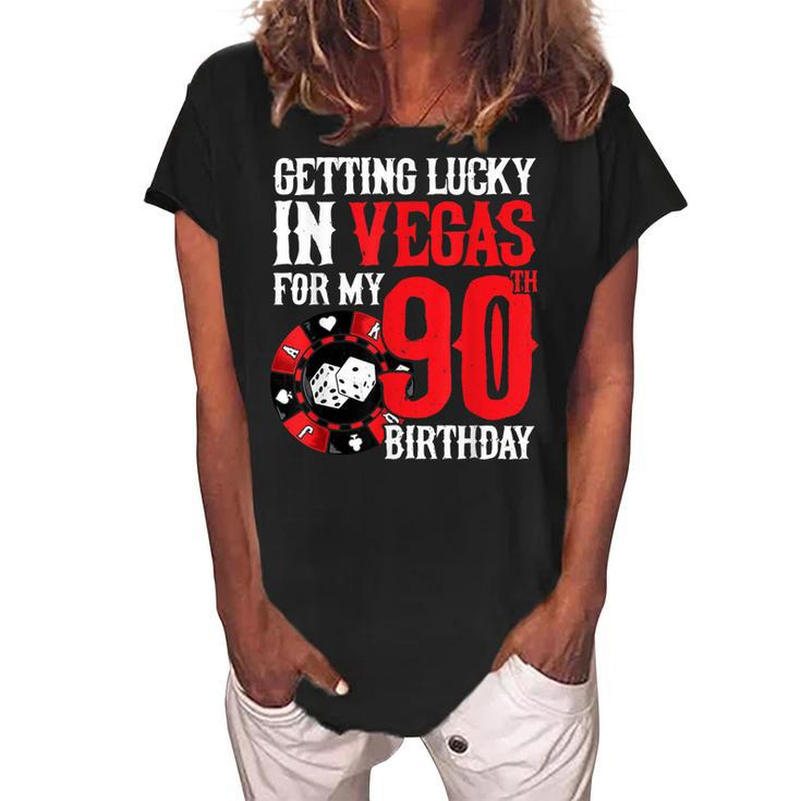 Party In Vegas - Getting Lucky In Las Vegas - 90Th Birthday  Women's Loosen Crew Neck Short Sleeve T-Shirt