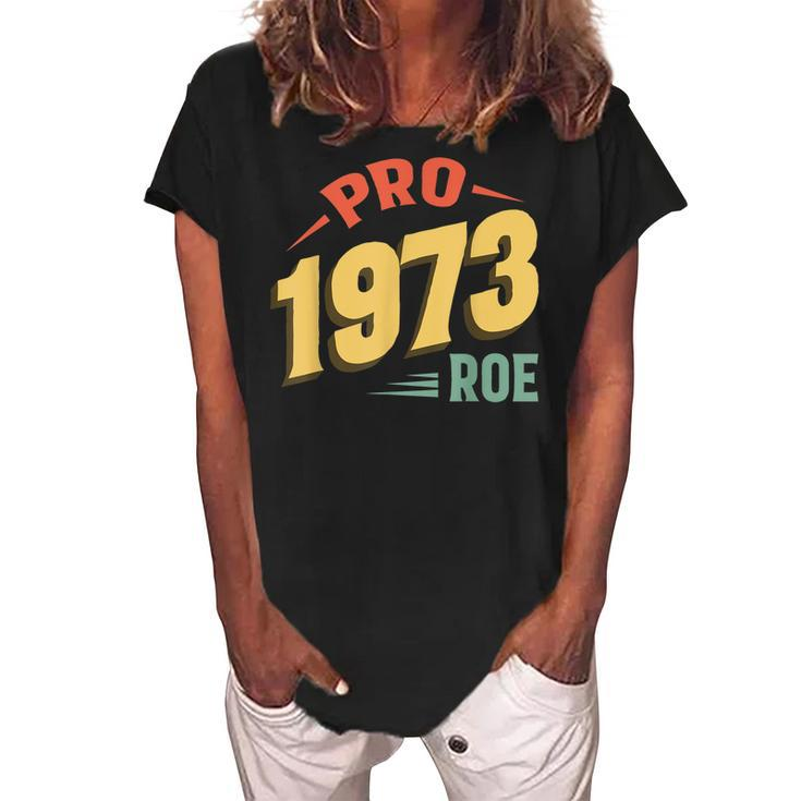 Pro 1973 Roe Pro Choice 1973 Womens Rights Feminism Protect  Women's Loosen Crew Neck Short Sleeve T-Shirt