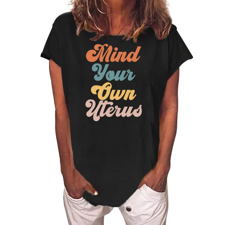 Pro Choice Womens Rights Mind Your Own Uterus Women's Loosen Crew Neck Short Sleeve T-Shirt