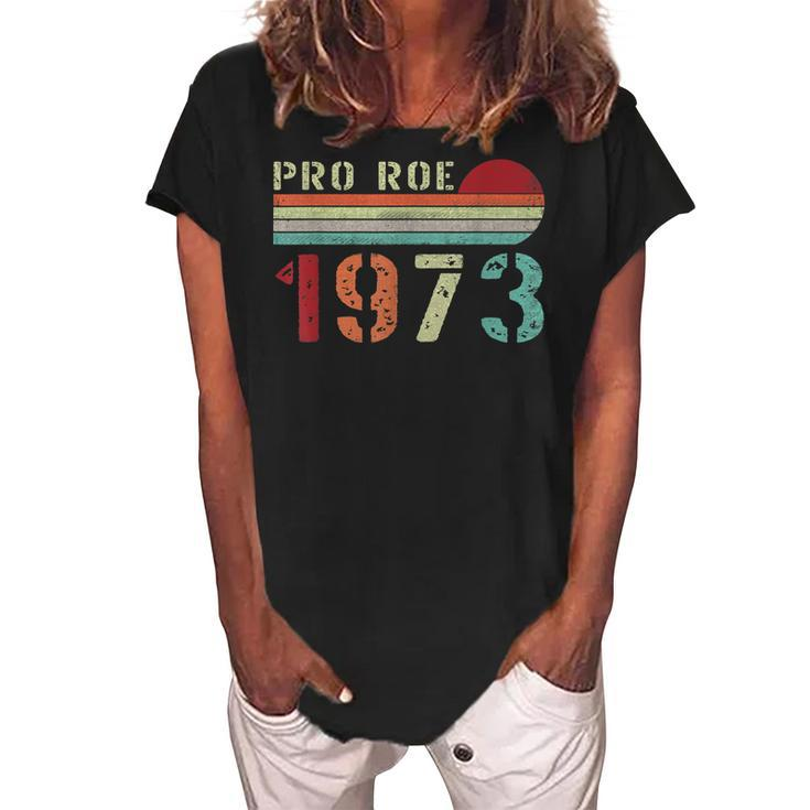 Pro Roe 1973 Roe Vs Wade Pro Choice Womens Rights Retro  Women's Loosen Crew Neck Short Sleeve T-Shirt