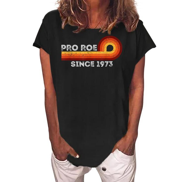 Pro Roe Retro Vintage Since 1973 Womens Rights Feminism  Women's Loosen Crew Neck Short Sleeve T-Shirt