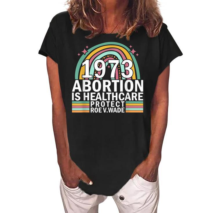Protect Roe V Wade 1973 Abortion Is Healthcare  Women's Loosen Crew Neck Short Sleeve T-Shirt