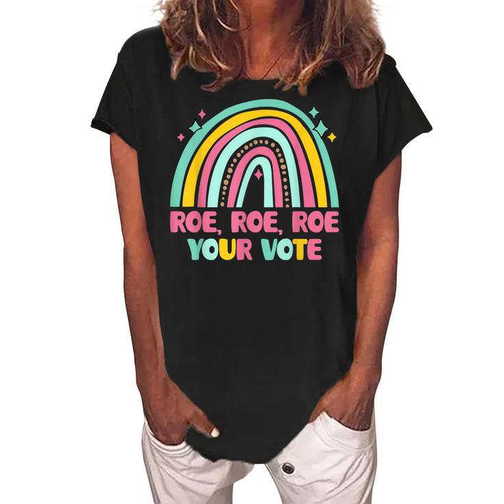 Roe Your Vote Rainbow Retro Pro Choice Womens Rights  Women's Loosen Crew Neck Short Sleeve T-Shirt