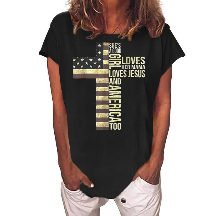 Shes A Good Girl Loves Her Mama Loves Jesus And America Too  Women's Loosen Crew Neck Short Sleeve T-Shirt