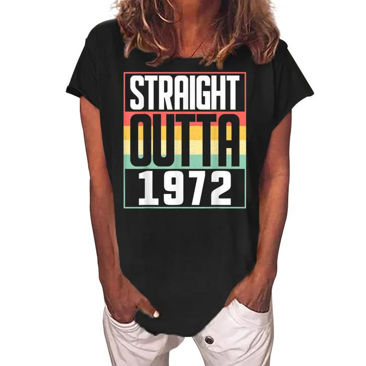 Straight Outta 1972 50Th Birthday 50 Years Old Men And Women  Women's Loosen Crew Neck Short Sleeve T-Shirt