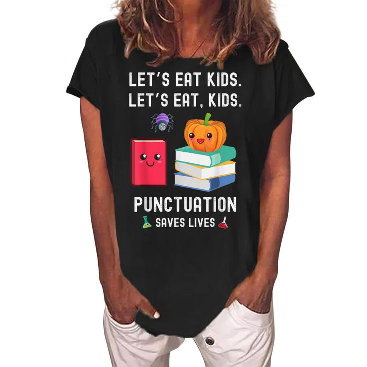 Teachers Halloween School Lets Eat Kids Punctuation Saves Lives   Women's Loosen Crew Neck Short Sleeve T-Shirt