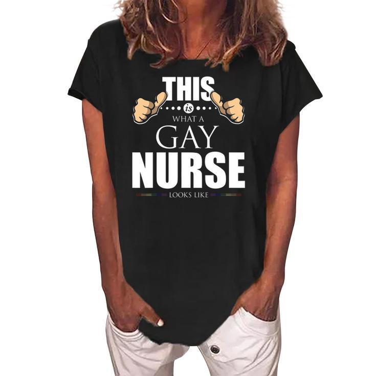 This Is What A Gay Nurse Looks Like Lgbt Pride Women's Loosen Crew Neck Short Sleeve T-Shirt
