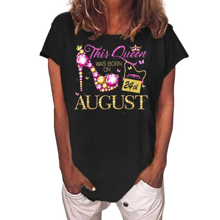 This Queen Was Born On August 24 24Th August Birthday Queen  Women's Loosen Crew Neck Short Sleeve T-Shirt