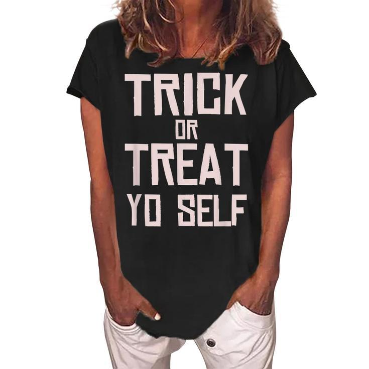 Trick Or Treat Yo Self - Funny Halloween 2020  Women's Loosen Crew Neck Short Sleeve T-Shirt
