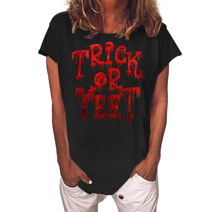 Trick Or Yeet - Blood Red Fun Halloween Costume Party Meme  Women's Loosen Crew Neck Short Sleeve T-Shirt