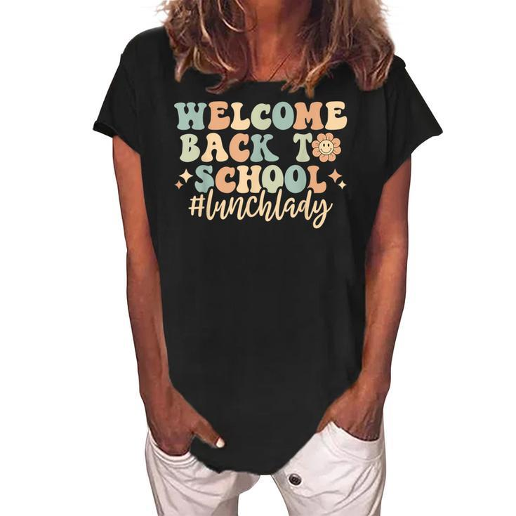 Welcome Back To School Lunch Lady Retro Groovy  Women's Loosen Crew Neck Short Sleeve T-Shirt