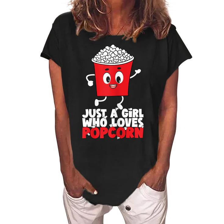 Womens Cool Just A Girl Who Loves Popcorn Girls Popcorn Lovers  Women's Loosen Crew Neck Short Sleeve T-Shirt