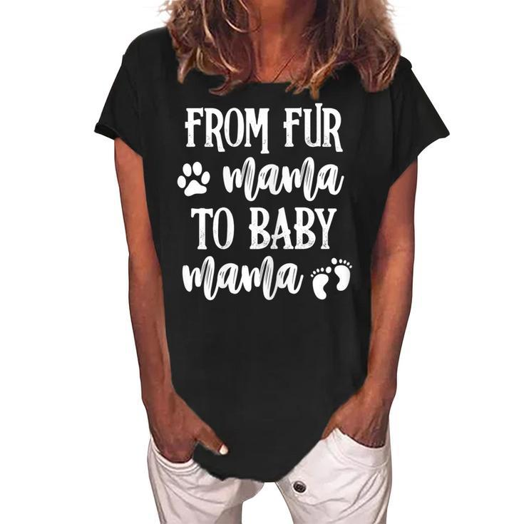 Womens From Fur Mama To Baby Mama Pregnant Dog Lover New Mom Mother  V2 Women's Loosen Crew Neck Short Sleeve T-Shirt