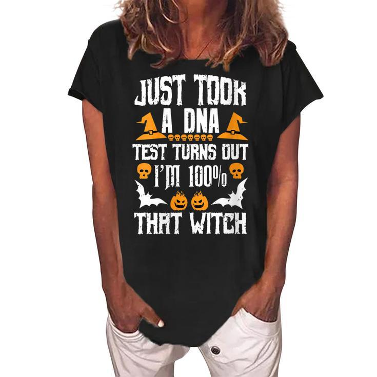 Womens Funny I Just Took A Dna Test Im 100 That Witch Halloween  Women's Loosen Crew Neck Short Sleeve T-Shirt