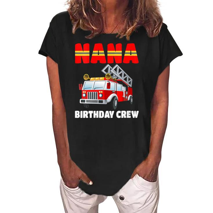 Womens Nana Birthday Crew  Fire Truck Birthday Fireman  Women's Loosen Crew Neck Short Sleeve T-Shirt