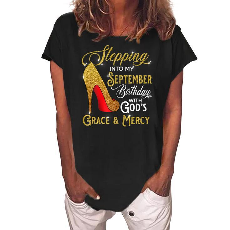 Womens Stepping Into My September Birthday With Gods Grace Mercy  V2 Women's Loosen Crew Neck Short Sleeve T-Shirt