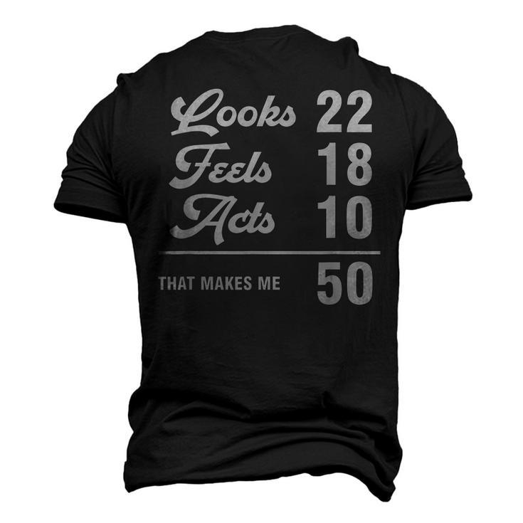 50Th Birthday Look 22 Feels 18 Acts 10 50 Years Old Men's 3D T-shirt Back Print