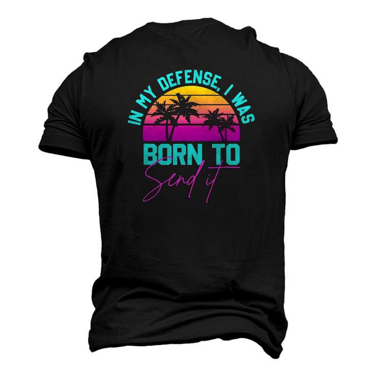 In My Defense I Was Born To Send It Vintage Retro Summer Men's 3D T-Shirt Back Print