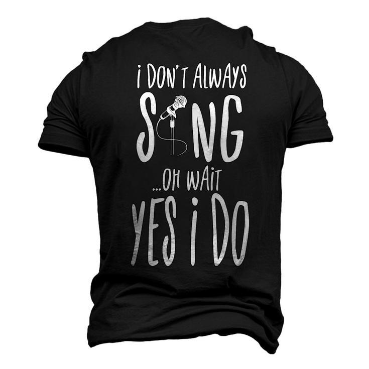 I Dont Always Sing Oh Wait Yes I Do Musical Theater V2 Men's 3D T-shirt Back Print