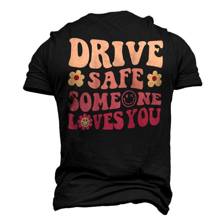 Drive Safe Someone Loves You On Back Positive Quote Clothing  Men's 3D Print Graphic Crewneck Short Sleeve T-shirt