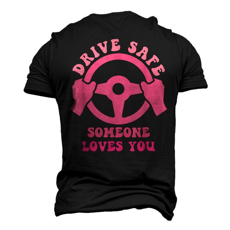 Drive Safe Someone Loves You Trending Quote  Men's 3D Print Graphic Crewneck Short Sleeve T-shirt