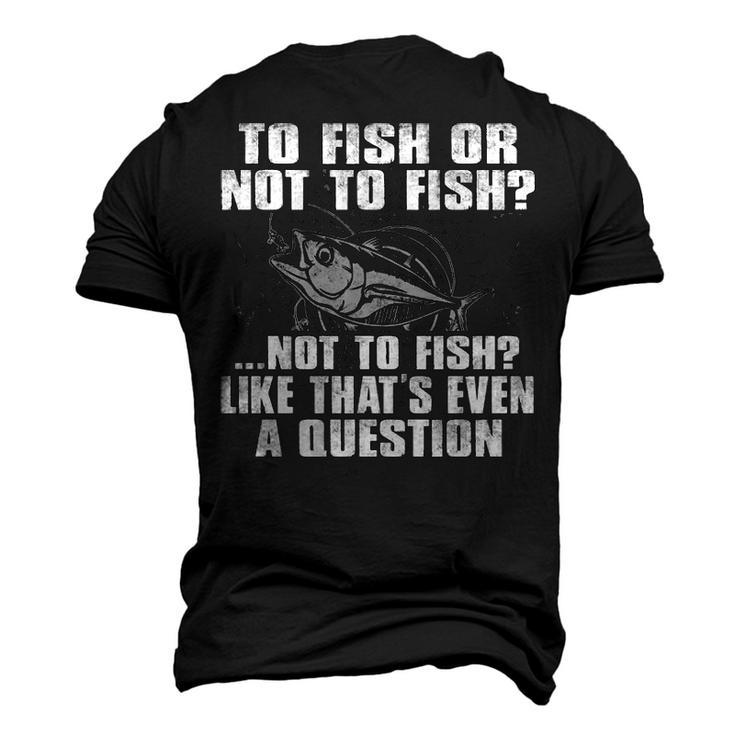 To Fish Or Not To Fish Men's 3D T-shirt Back Print