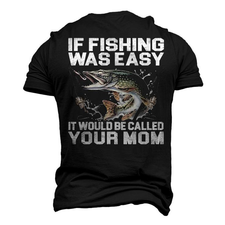 If Fishing Was Easy Men's 3D T-shirt Back Print