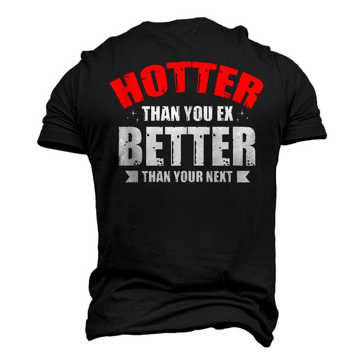 Hotter Than Your Ex Better Than Your Next Boyfriend Men's 3D T-shirt Back Print