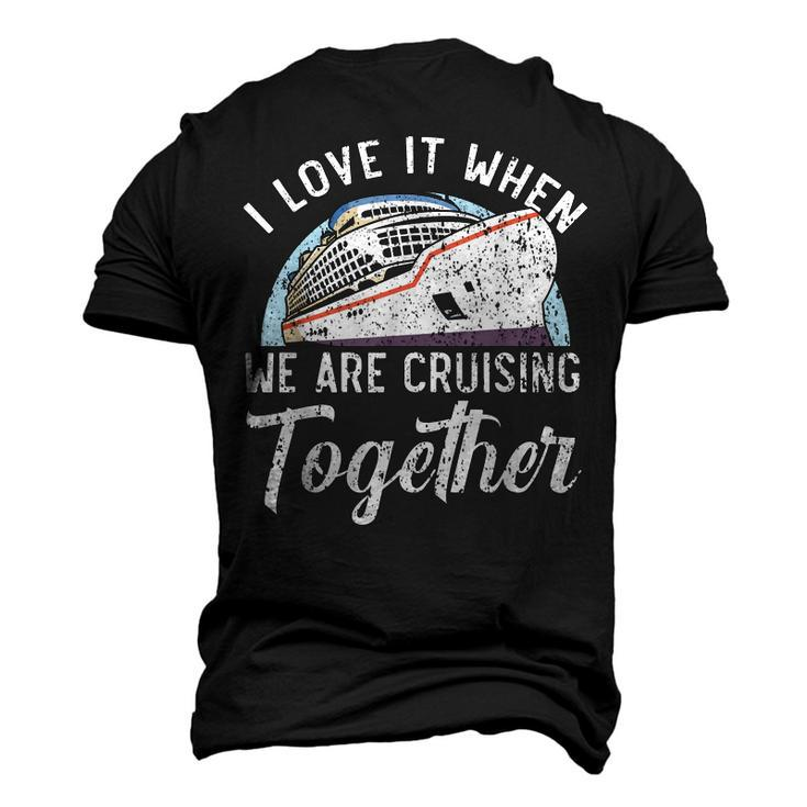 I Love It When We Are Cruising Together Cruise Ship  Men's 3D Print Graphic Crewneck Short Sleeve T-shirt