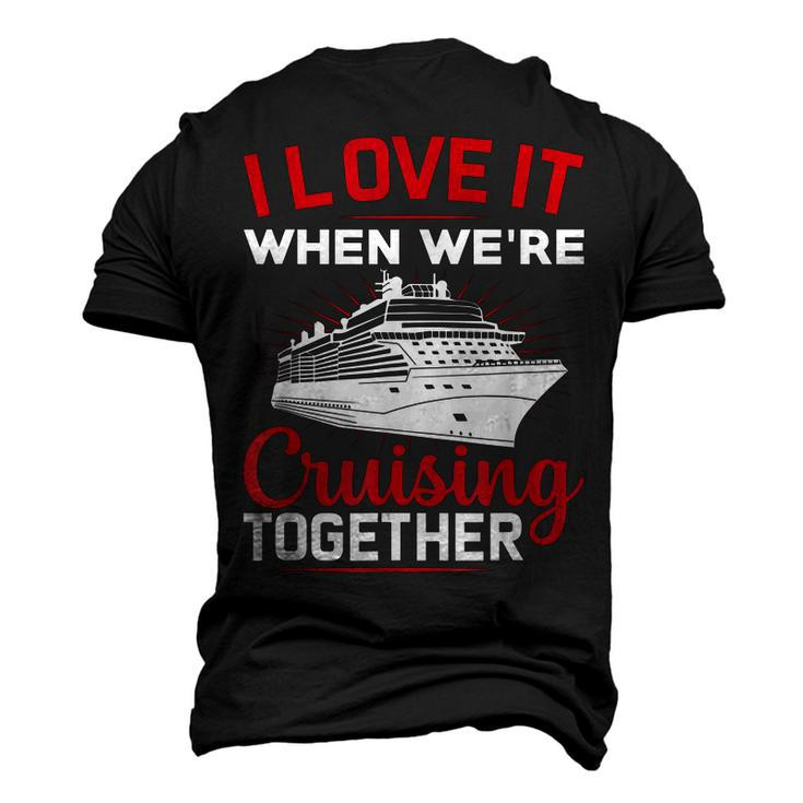 I Love It When We Are Cruising Together Men And Women Cruise  Men's 3D Print Graphic Crewneck Short Sleeve T-shirt