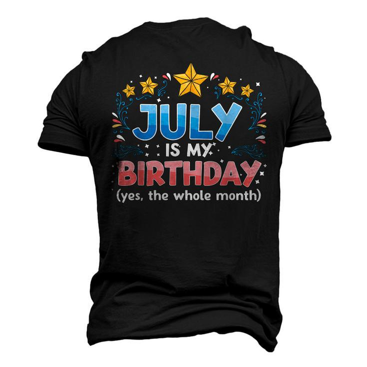 July Is My Birthday Yes The Whole Month Birthday Men's 3D T-shirt Back Print