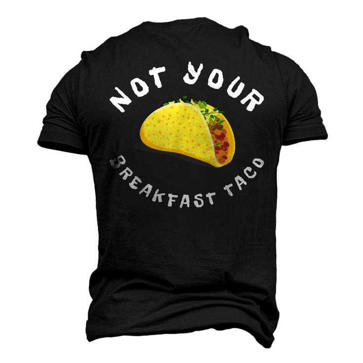 Not Your Breakfast Taco Men's 3D T-shirt Back Print
