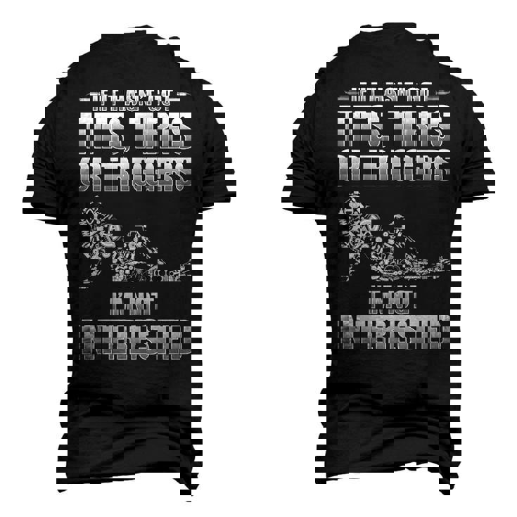 If It Hasn't Got Tires Or Triggers I'm Not Interested Tee If It Hasn't Got Tires Or Triggers I'm Not Interested Tee