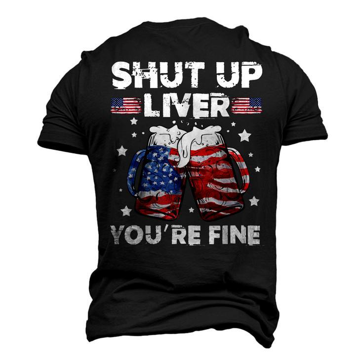 Shut Up Liver Youre Fine 4Th Of July Beer Drinking Drunk Men's 3D T-shirt Back Print