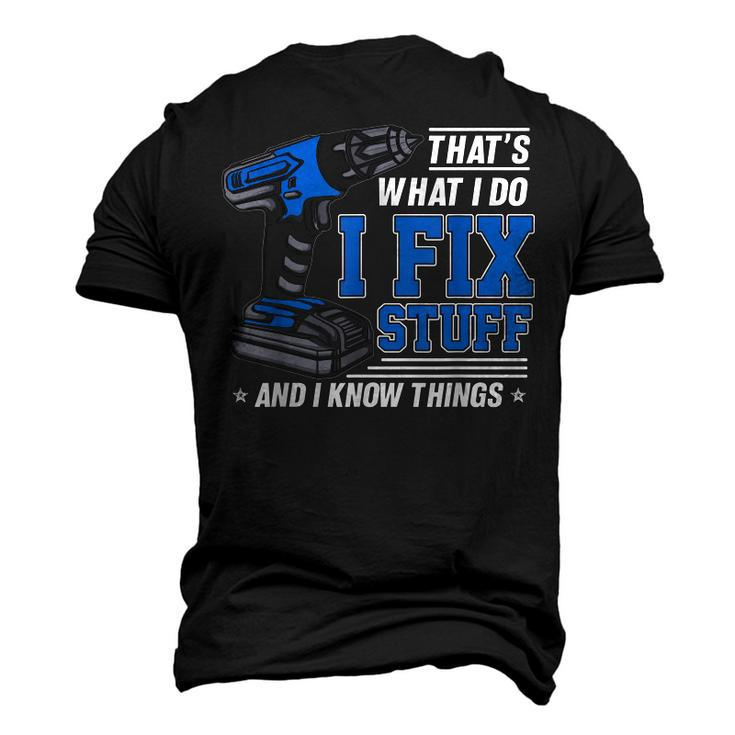 Thats What I Do I Fix Stuff And I Know Things Saying Men's 3D T-shirt Back Print