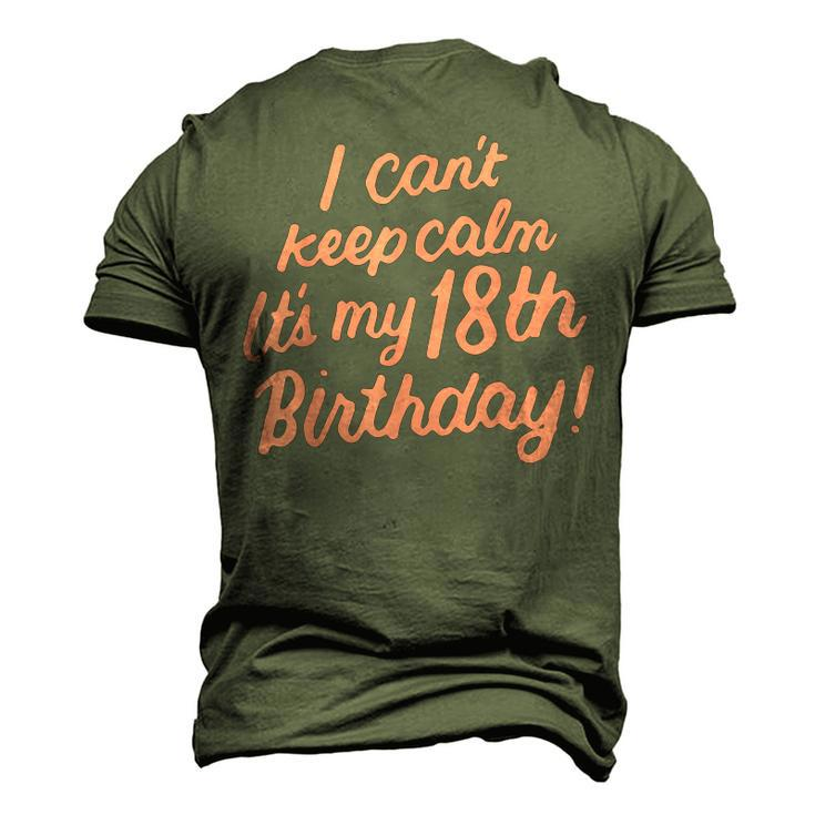 18 Year Old I Cant Keep Calm Its My 18Th Birthday Bday Men's 3D T-shirt Back Print