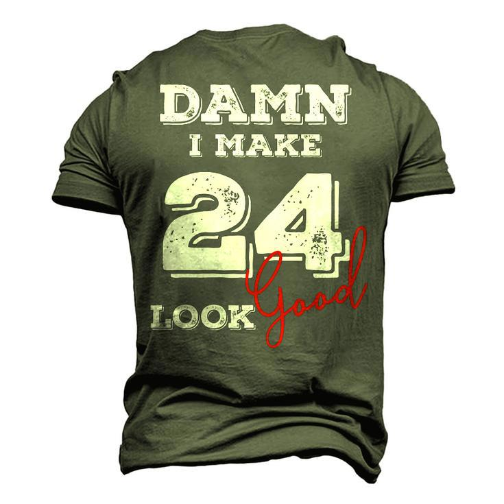 Damn I Make 24 Look Good 24 Years Old Happy Birthday Cool Men's 3D T-shirt Back Print